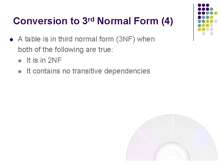 Conversion to 3 rd Normal Form (4) l A table is in third normal Conversion to 3 rd Normal Form (4) l A table is in third normal