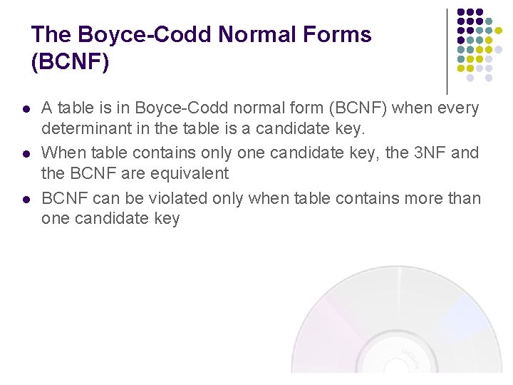 The Boyce-Codd Normal Forms (BCNF) l l l A table is in Boyce-Codd normal The Boyce-Codd Normal Forms (BCNF) l l l A table is in Boyce-Codd normal