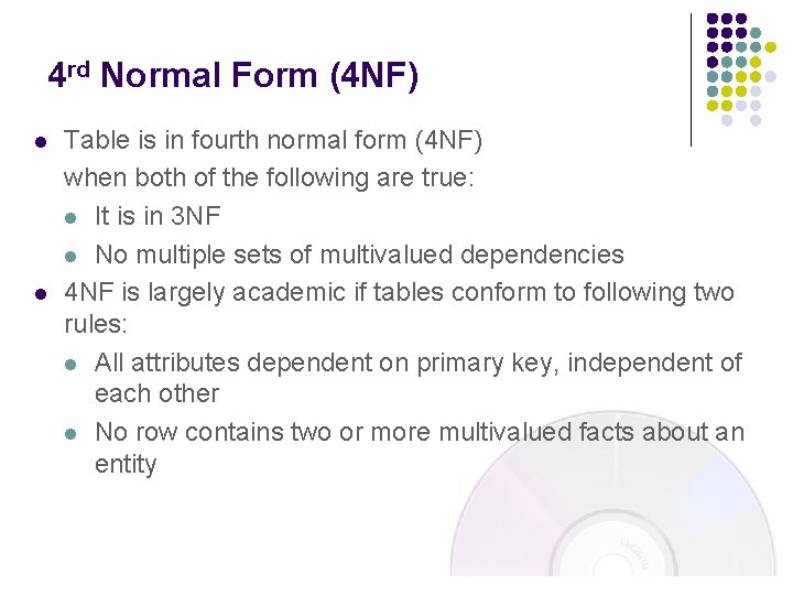 4 rd Normal Form (4 NF) l l Table is in fourth normal form 4 rd Normal Form (4 NF) l l Table is in fourth normal form