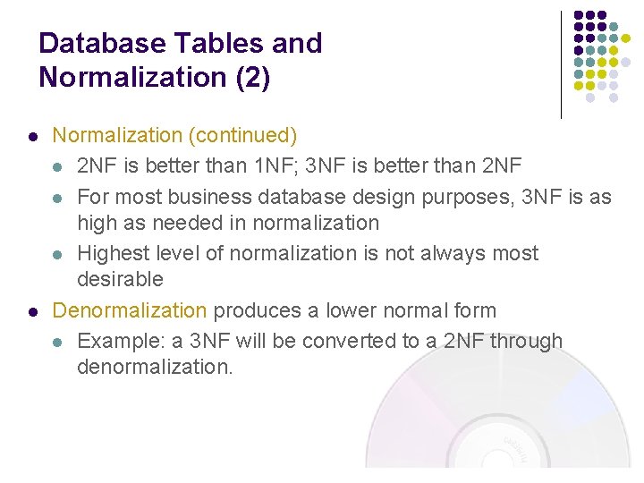 Database Tables and Normalization (2) l l Normalization (continued) l 2 NF is better Database Tables and Normalization (2) l l Normalization (continued) l 2 NF is better