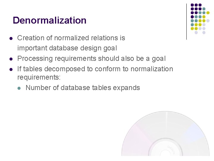 Denormalization l l l Creation of normalized relations is important database design goal Processing Denormalization l l l Creation of normalized relations is important database design goal Processing