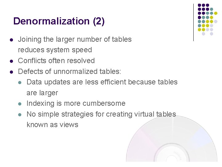 Denormalization (2) l l l Joining the larger number of tables reduces system speed Denormalization (2) l l l Joining the larger number of tables reduces system speed