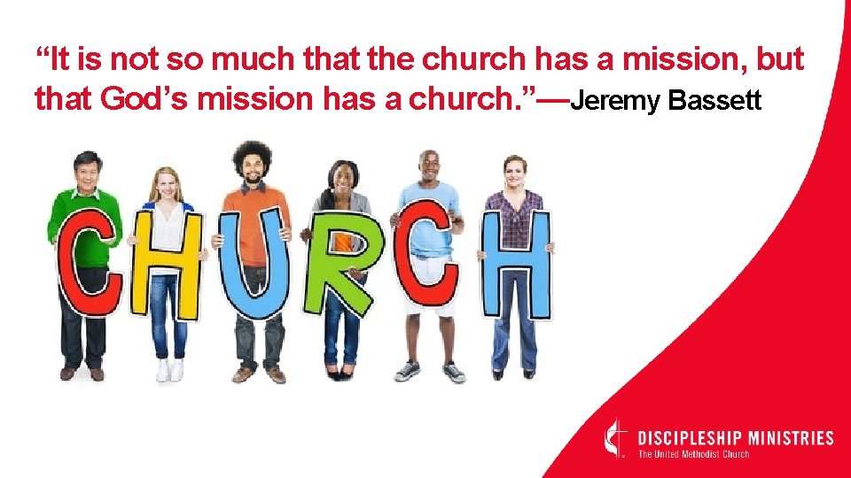 “It is not so much that the church has a mission, but that God’s