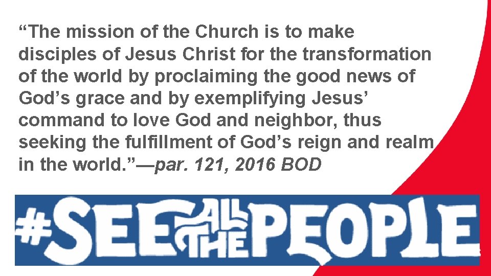 “The mission of the Church is to make disciples of Jesus Christ for the