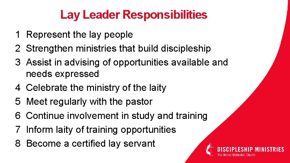 Lay Leader Responsibilities 1 Represent the lay people 2 Strengthen ministries that build discipleship