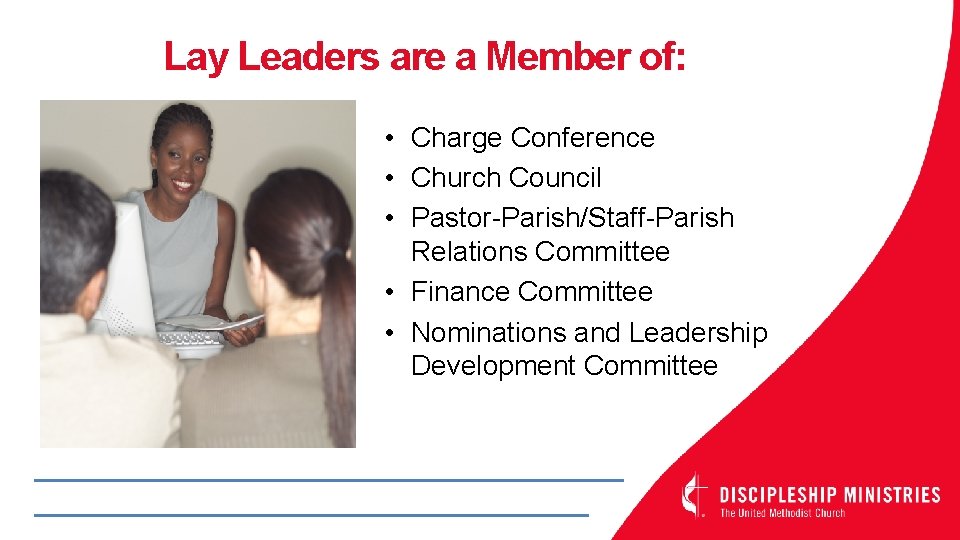 Lay Leaders are a Member of: • Charge Conference • Church Council • Pastor-Parish/Staff-Parish