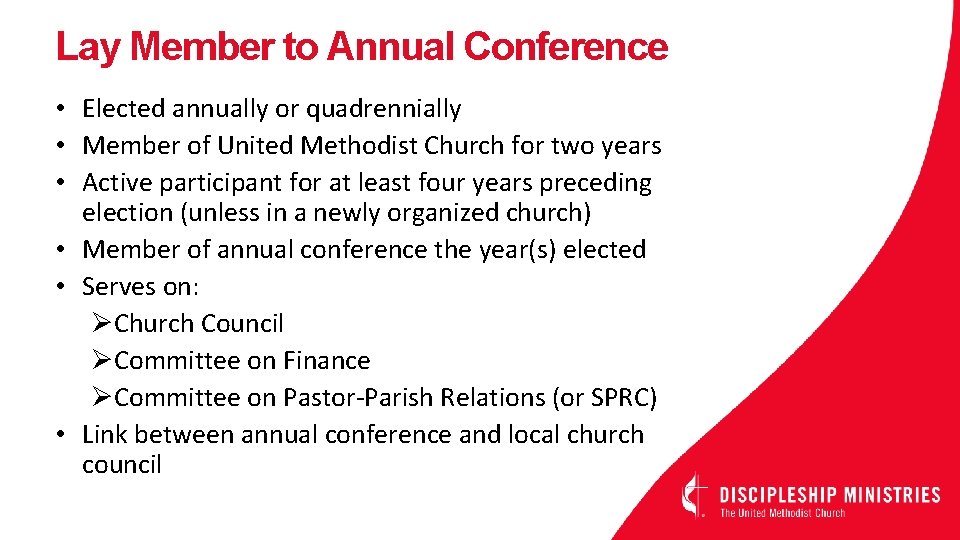 Lay Member to Annual Conference • Elected annually or quadrennially • Member of United