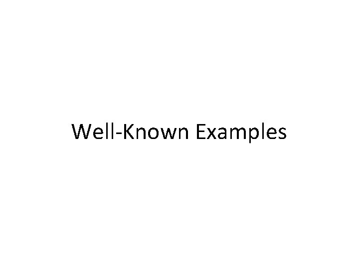 Well-Known Examples 