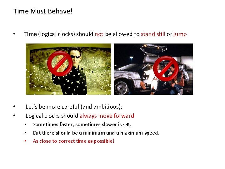 Time Must Behave! • Time (logical clocks) should not be allowed to stand still
