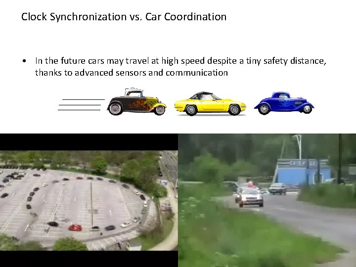 Clock Synchronization vs. Car Coordination • In the future cars may travel at high