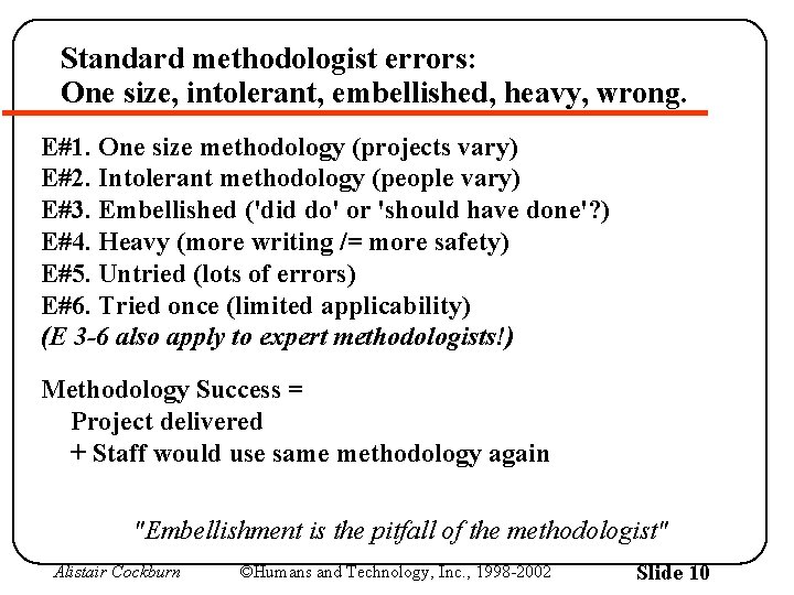 Standard methodologist errors: One size, intolerant, embellished, heavy, wrong. E#1. One size methodology (projects