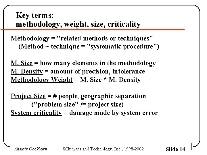 Key terms: methodology, weight, size, criticality Methodology = "related methods or techniques" (Method ~