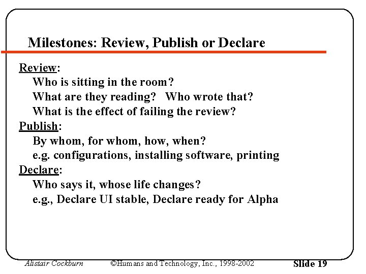 Milestones: Review, Publish or Declare Review: Who is sitting in the room? What are