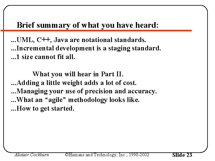 Brief summary of what you have heard: . . . UML, C++, Java are