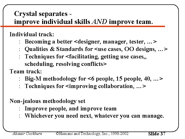 Crystal separates improve individual skills AND improve team. Individual track: : Becoming a better