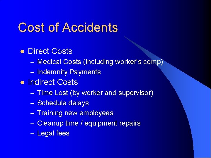 Cost of Accidents l Direct Costs – Medical Costs (including worker’s comp) – Indemnity