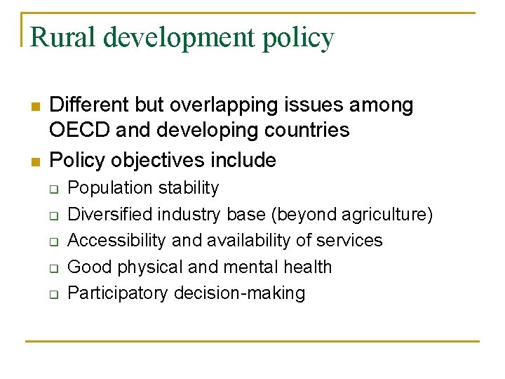 Rural development policy n n Different but overlapping issues among OECD and developing countries