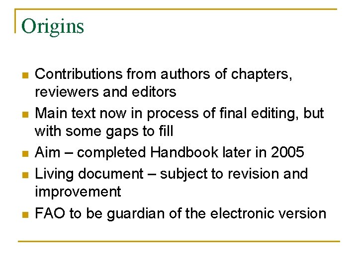 Origins n n n Contributions from authors of chapters, reviewers and editors Main text