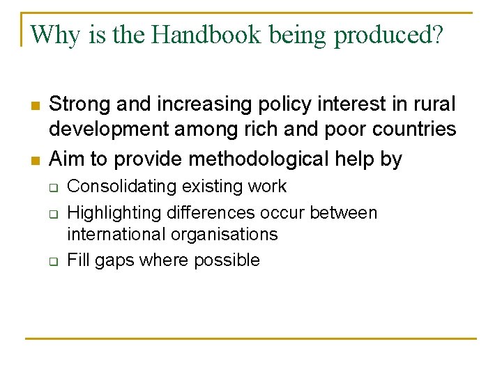 Why is the Handbook being produced? n n Strong and increasing policy interest in