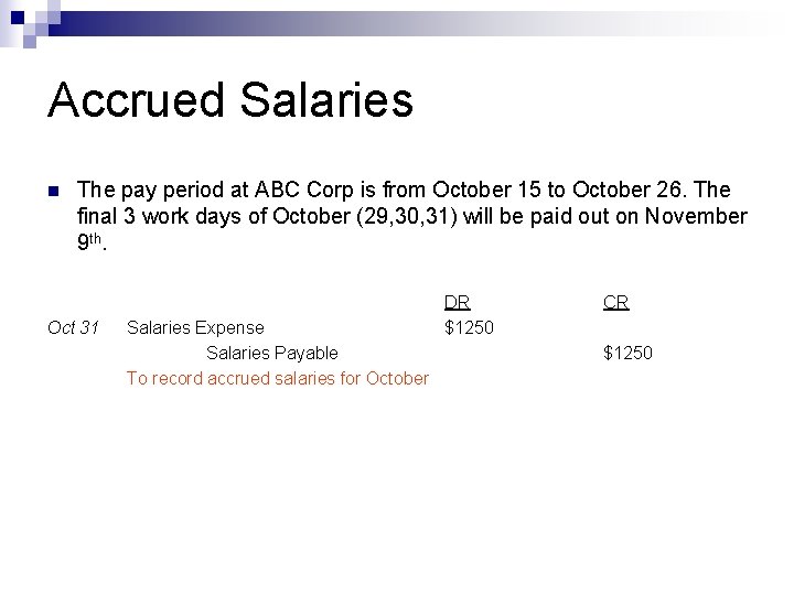 Accrued Salaries n The pay period at ABC Corp is from October 15 to