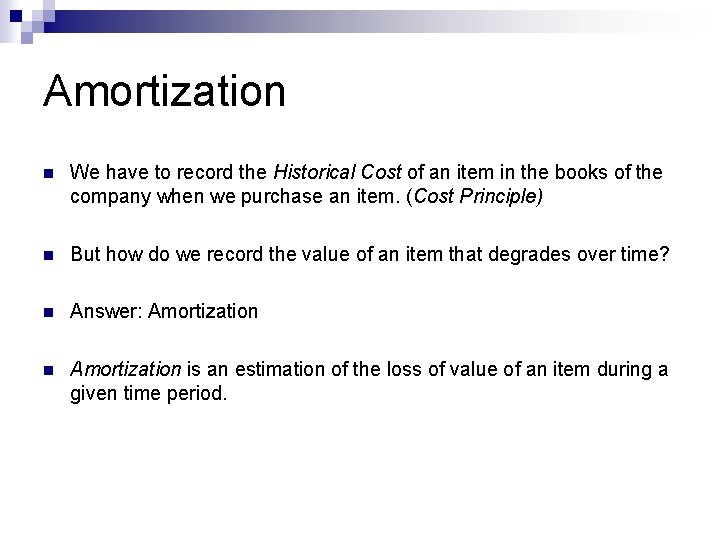 Amortization n We have to record the Historical Cost of an item in the