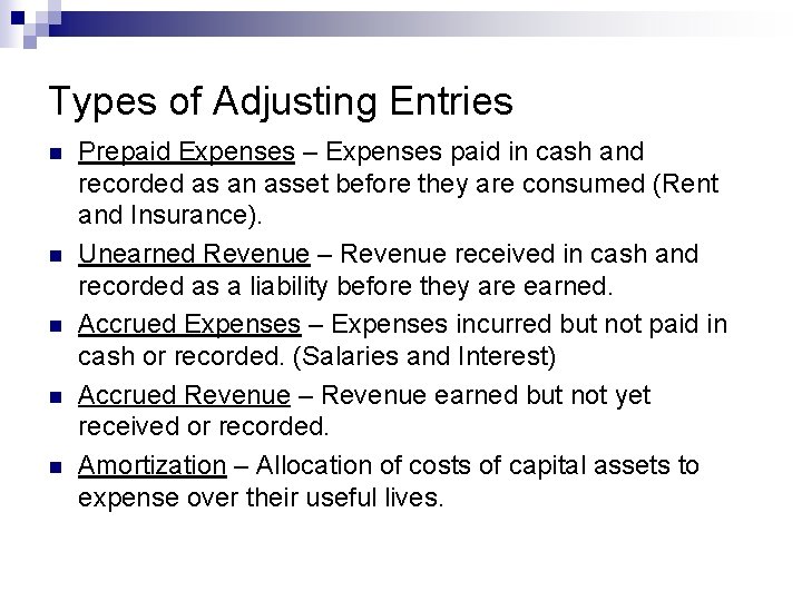 Types of Adjusting Entries n n n Prepaid Expenses – Expenses paid in cash