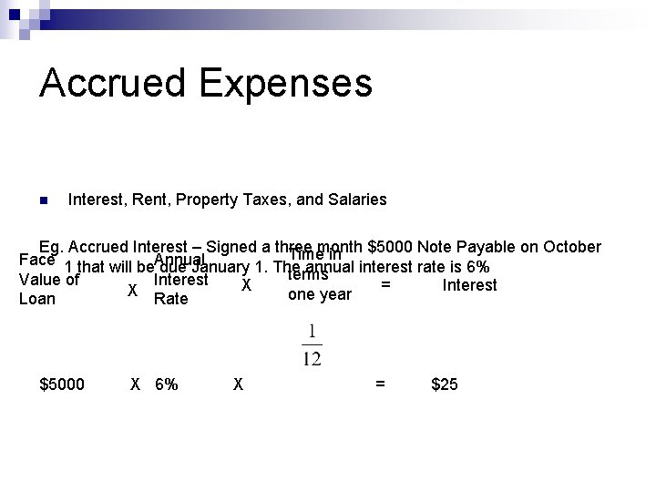 Accrued Expenses n Interest, Rent, Property Taxes, and Salaries Eg. Accrued Interest – Signed