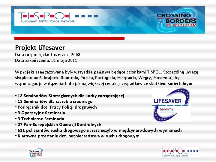 Projekt Lifesaver Data rozpoczęcia: 1 czerwca 2008 Data zakończenia: 31 maja 2011 W projekt