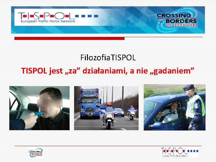 Filozofia. TISPOL jest „za” działaniami, a nie „gadaniem” 