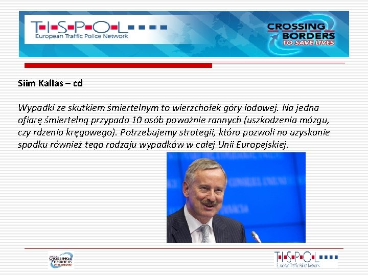 Siim Kallas – cd Wypadki ze skutkiem śmiertelnym to wierzchołek góry lodowej. Na jedna