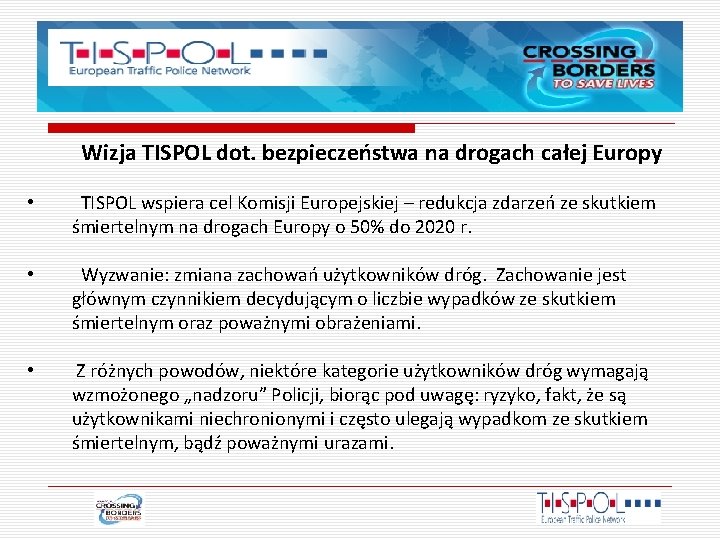 Wizja TISPOL dot. bezpieczeństwa na drogach całej Europy • TISPOL wspiera cel Komisji Europejskiej