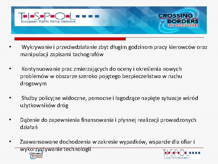  • Wykrywanie i przeciwdziałanie zbyt długim godzinom pracy kierowców oraz manipulacji zapisami tachografów