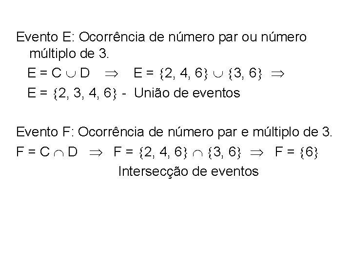 Evento E: Ocorrência de número par ou número múltiplo de 3. E = C