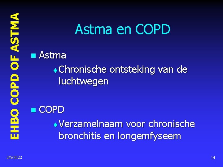 EHBO COPD OF ASTMA 2/5/2022 Astma en COPD n Astma t Chronische ontsteking van