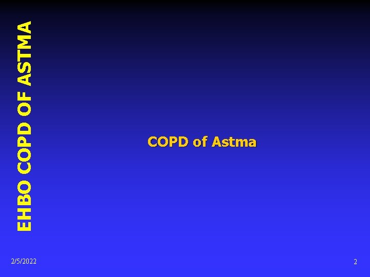 EHBO COPD OF ASTMA 2/5/2022 COPD of Astma 2 