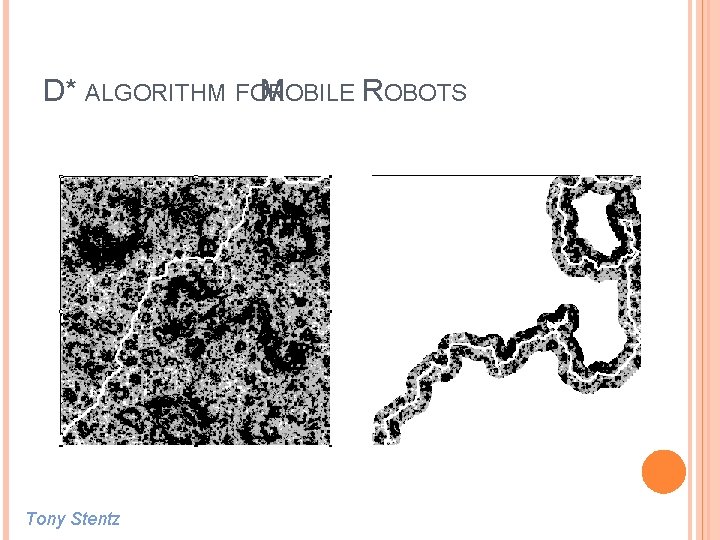 D* ALGORITHM FOR MOBILE ROBOTS Tony Stentz 31 