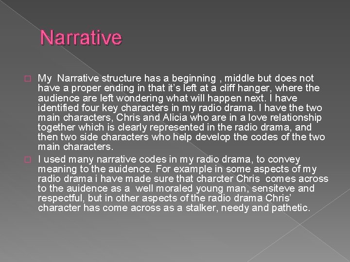 Narrative My Narrative structure has a beginning , middle but does not have a