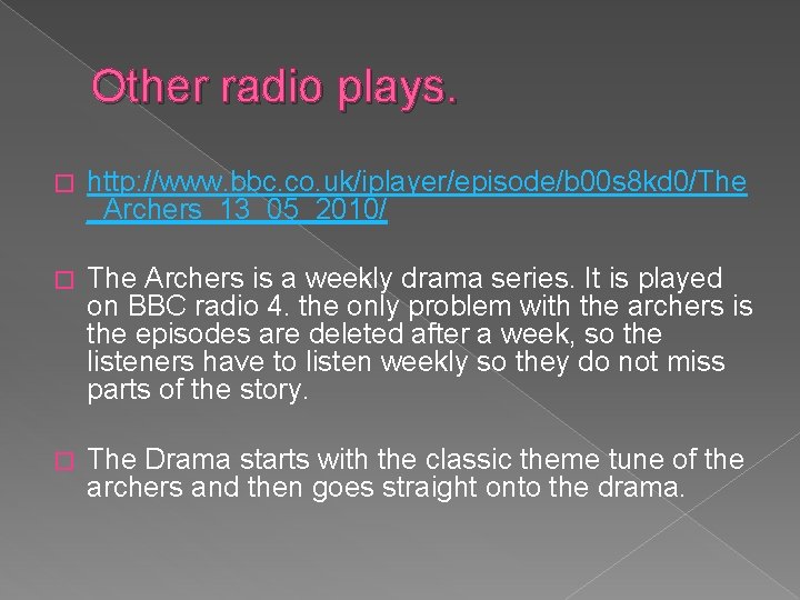 Other radio plays. � http: //www. bbc. co. uk/iplayer/episode/b 00 s 8 kd 0/The