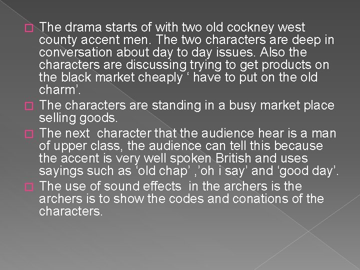 The drama starts of with two old cockney west county accent men. The two