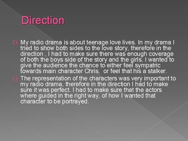 Direction My radio drama is about teenage love lives. In my drama I tried