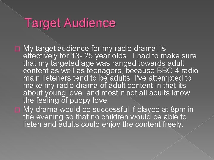 Target Audience My target audience for my radio drama, is effectively for 13 -