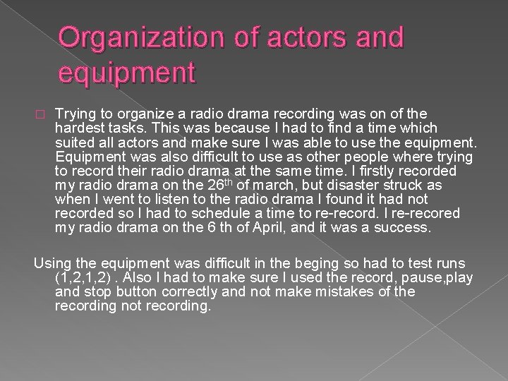 Organization of actors and equipment � Trying to organize a radio drama recording was