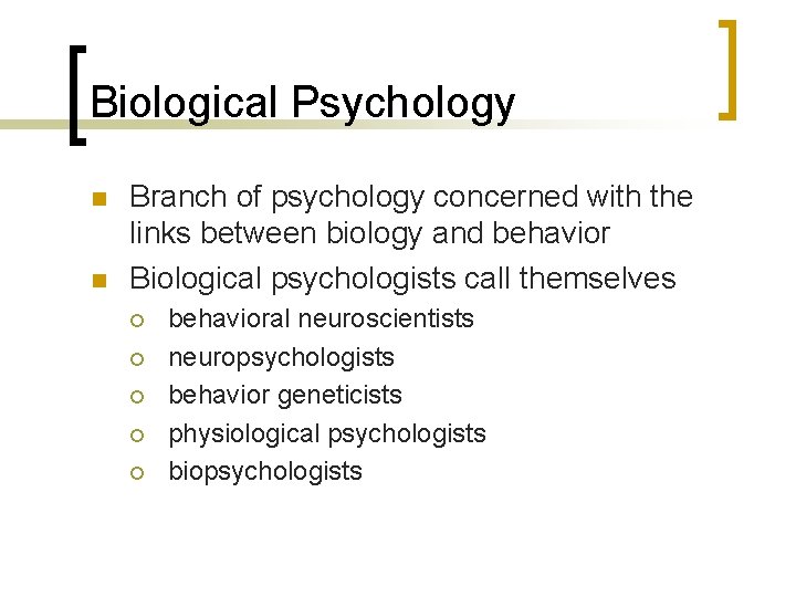 Biological Psychology n n Branch of psychology concerned with the links between biology and