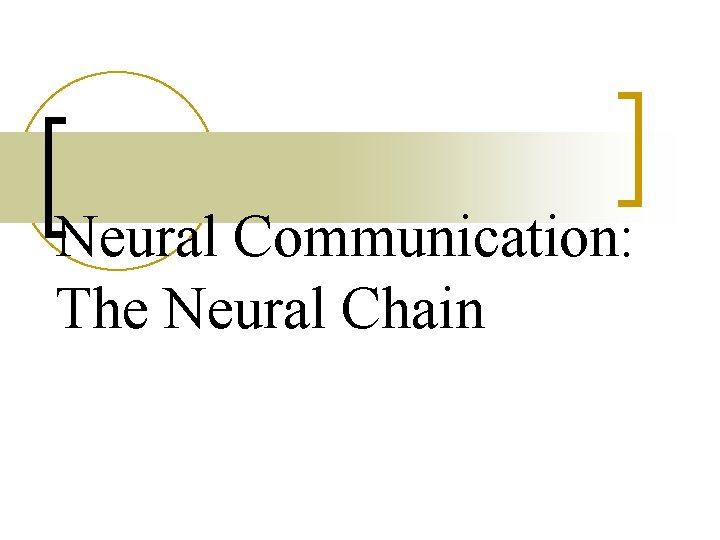 Neural Communication: The Neural Chain 