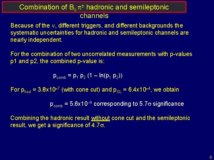 Combination of Bs p± hadronic and semileptonic channels Because of the n, different triggers,