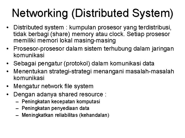 Networking (Distributed System) • Distributed system : kumpulan prosesor yang terdistribusi, tidak berbagi (share)
