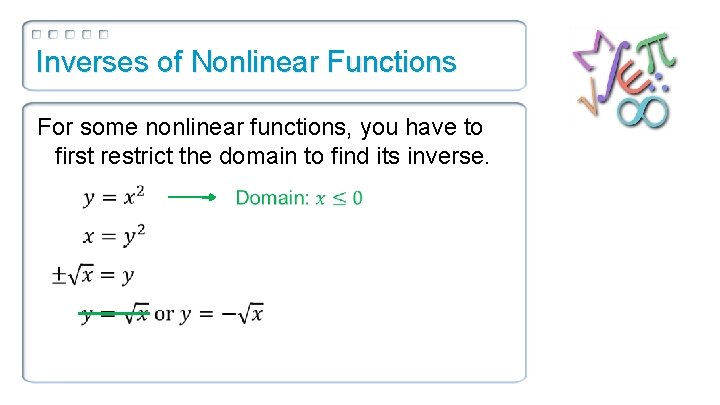 Inverses of Nonlinear Functions For some nonlinear functions, you have to first restrict the