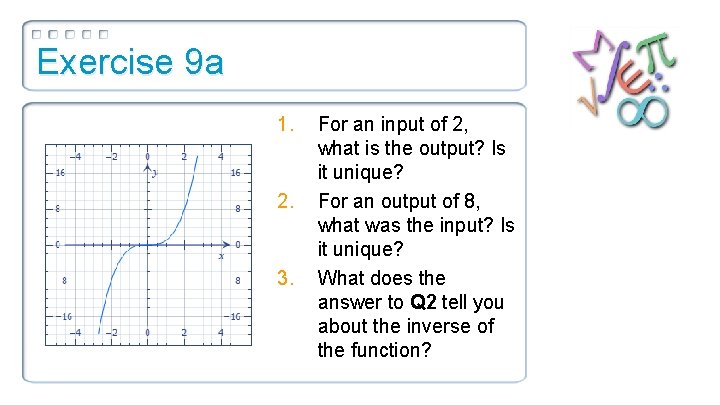 Exercise 9 a 1. 2. 3. For an input of 2, what is the