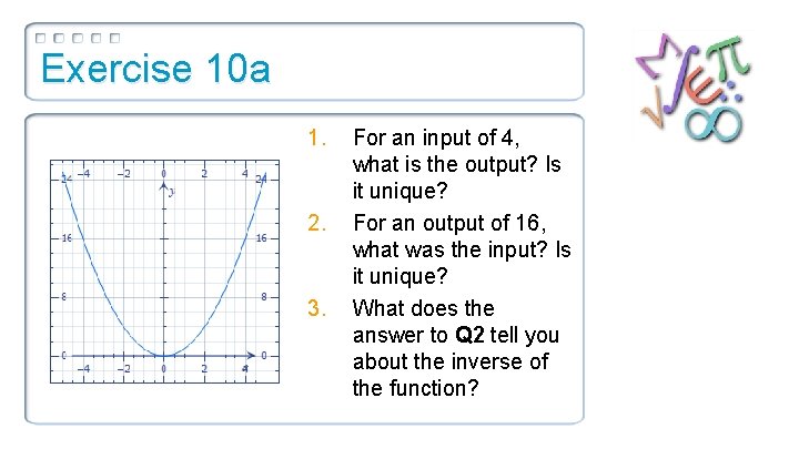 Exercise 10 a 1. 2. 3. For an input of 4, what is the