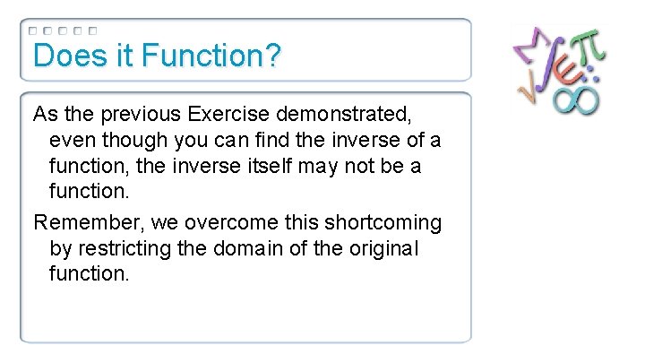 Does it Function? As the previous Exercise demonstrated, even though you can find the